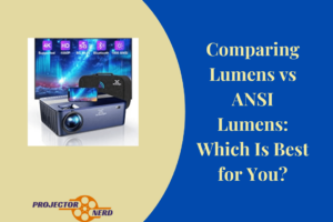 Comparing Lumens vs ANSI Lumens Which Is Best for You