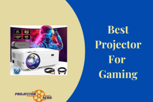 Best Projector for gaming