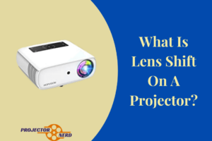 What Is Lens Shift On A Projector