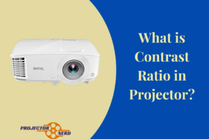 What is Contrast Ratio in Projector