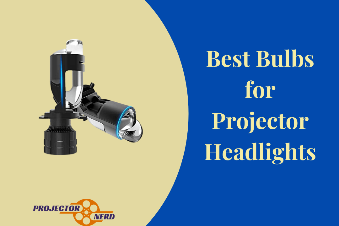 Best Bulbs for Projector Headlights