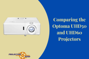 Comparing the Optoma UHD50 and UHD60 Projectors