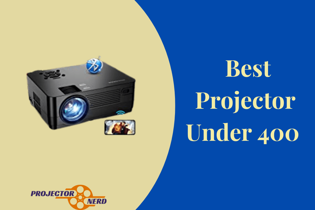 Best Projector Under 400