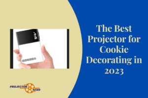The Best Projector for Cookie Decorating in 2023