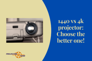 1440 vs 4k projector: Choose the better one!