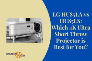 LG HU85LA vs HU85LS: Which 4K Ultra Short Throw Projector is Best for You?