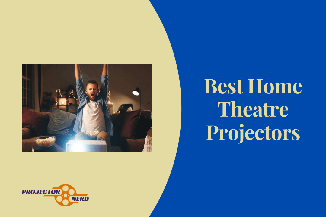 Best Home Theatre Projectors