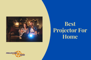 Best Projector For Home