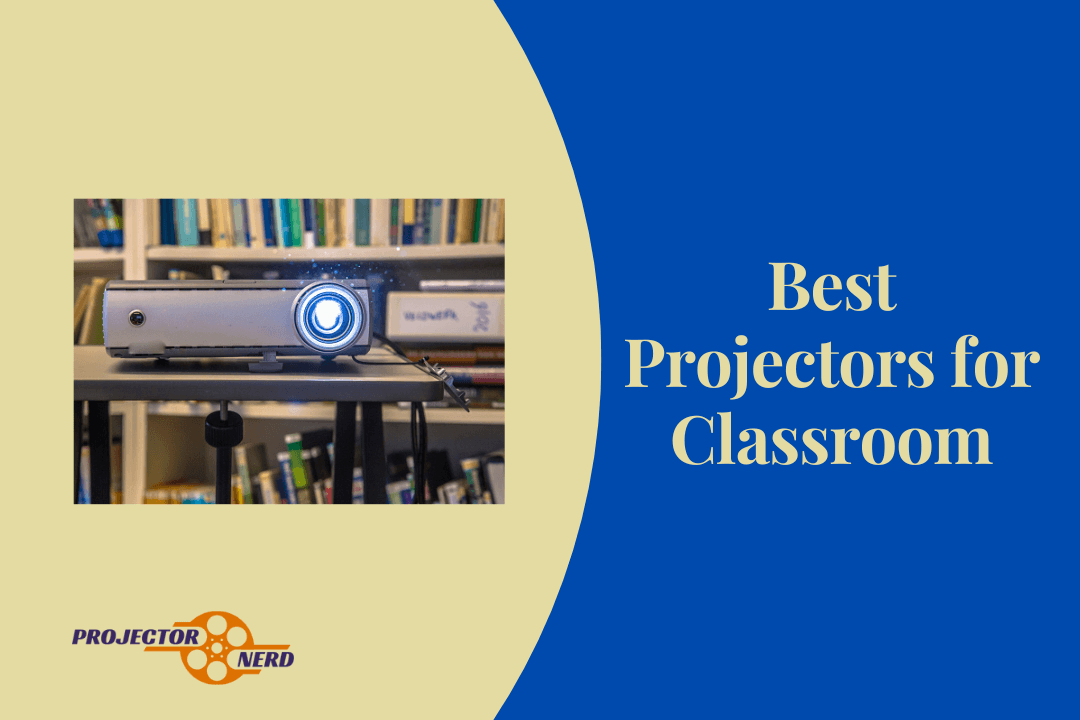 Best Projectors for Classroom