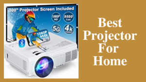 best projector for home