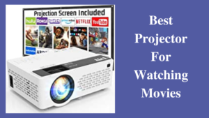 best projector for watching movies