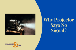 Why Projector Says No Signal?
