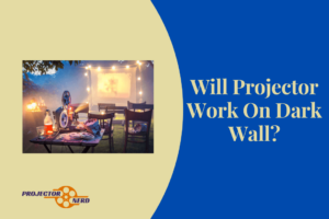 Will Projector Work On Dark Wall?