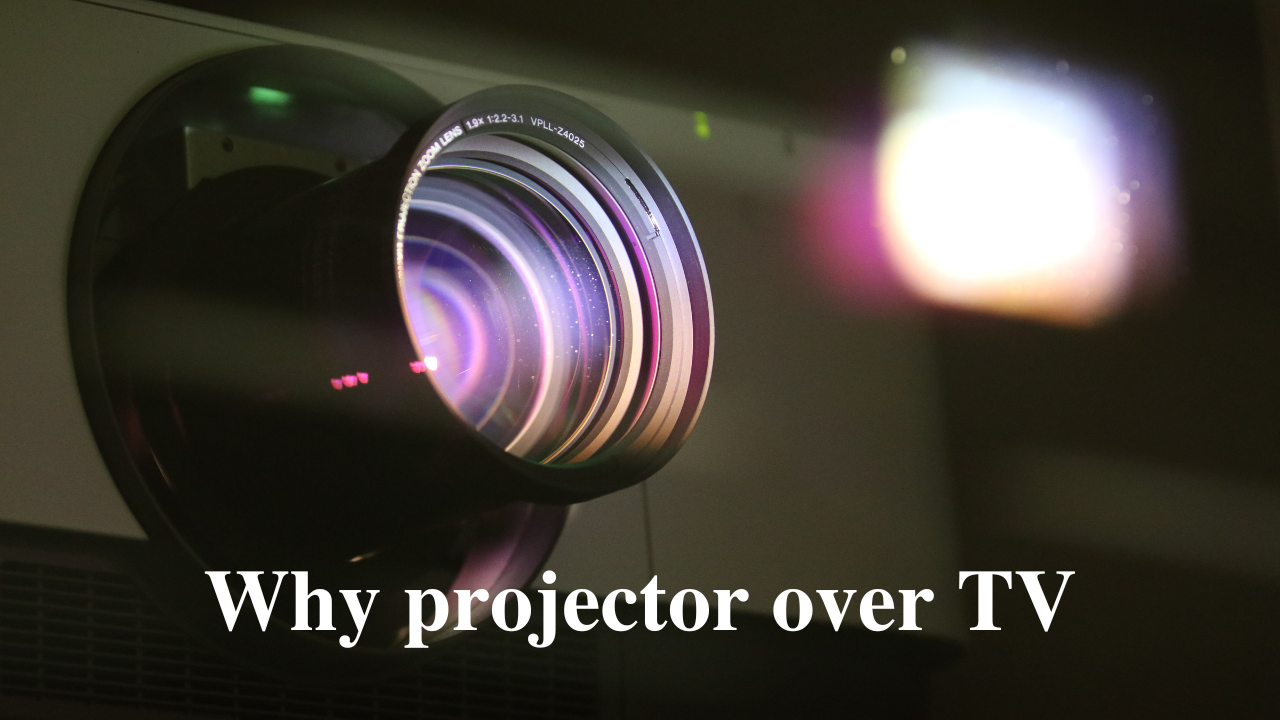 why projector over TV