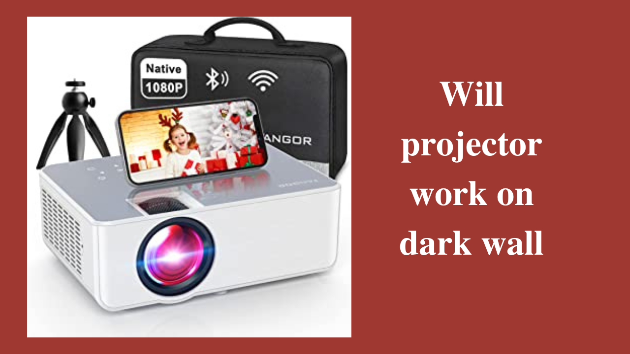 will projector work on dark wall