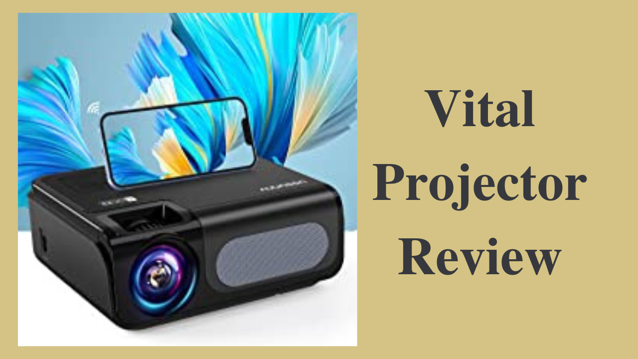 vital projector review