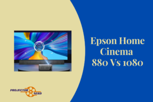 Epson Home Cinema 880 Vs 1080