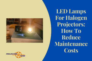 LED Lamps For Halogen Projectors: How To Reduce Maintenance Costs
