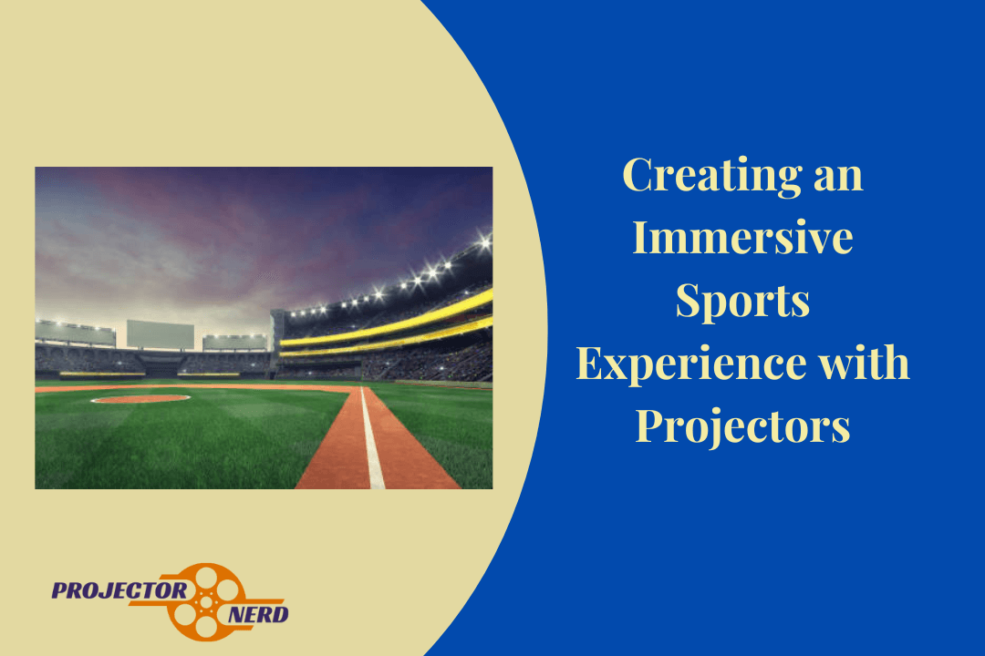Creating an Immersive Sports Experience with Projectors