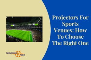 Projectors For Sports Venues