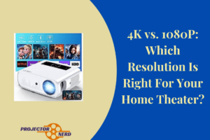 4K vs. 1080P Which Resolution Is Right For Your Home Theater