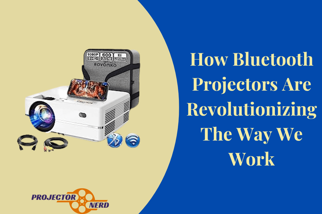 How Bluetooth Projectors Are Revolutionizing The Way We Work