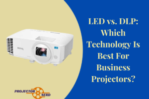 LED vs. DLP Which Technology Is Best For Business Projectors