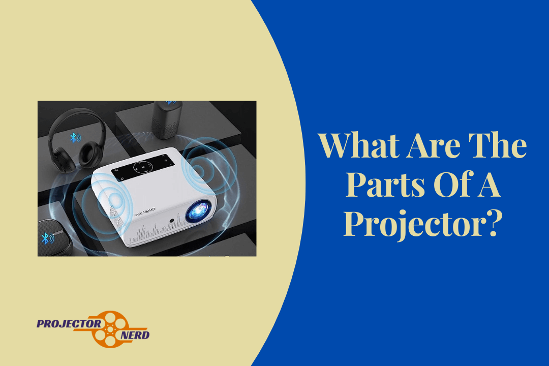 What are the parts of a projector