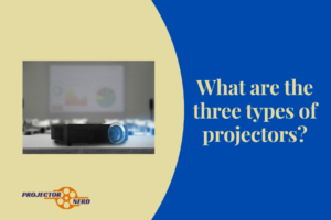 What are the three types of projectors?