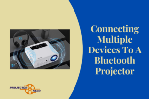 Connecting Multiple Devices To A Bluetooth Projector