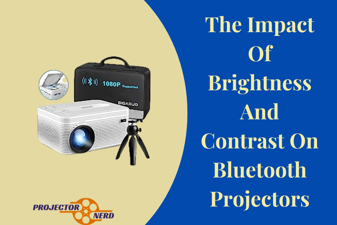 The Impact Of Brightness And Contrast On Bluetooth Projectors