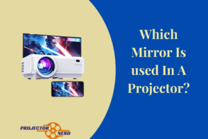 Which Mirror Is used In A Projector
