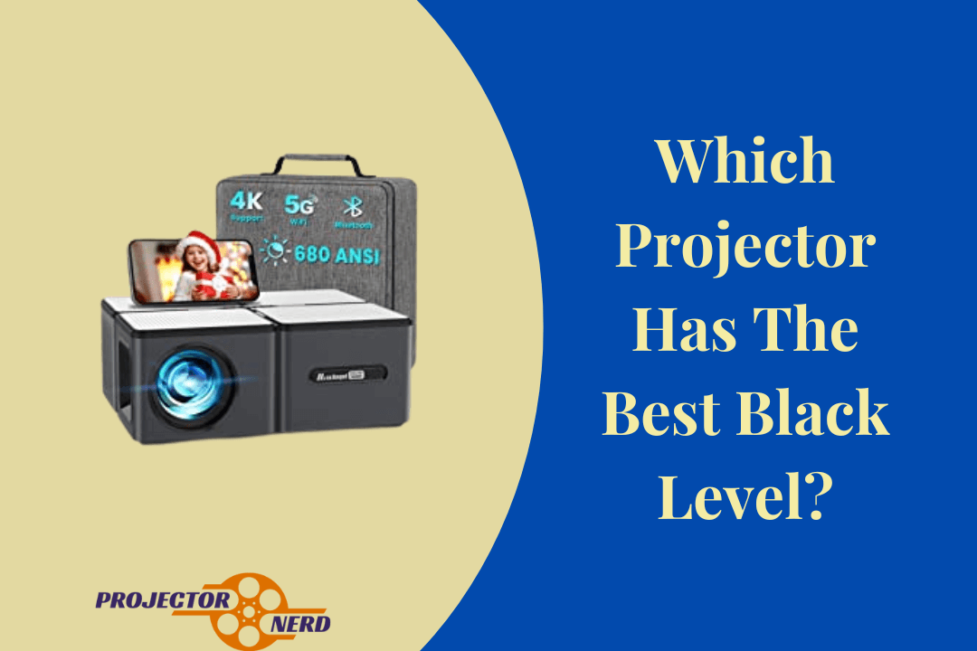 Which Projector Has The Best Black Level